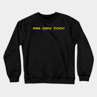 Me Gay Too ODAAT Quote Crewneck Sweatshirt